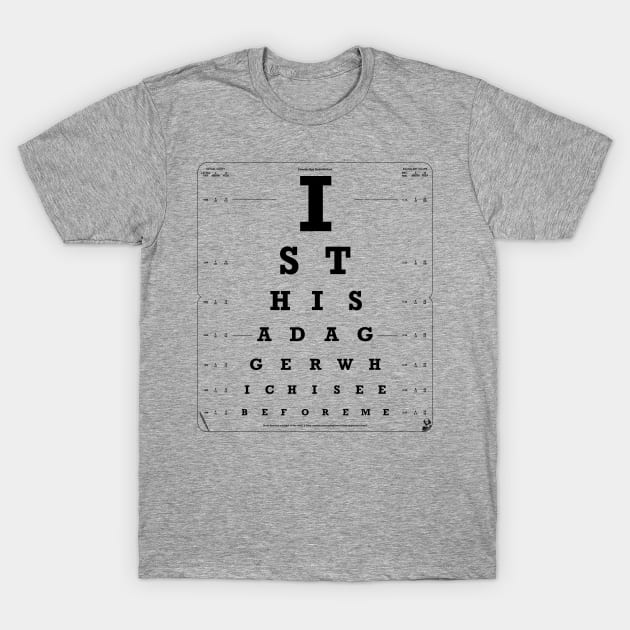 Is This A Dagger? Optician Test T-Shirt by BardLife